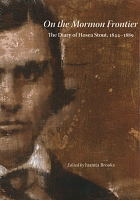 On the Mormon Frontier: The Diary of Hosea Stout, 1844-1889
